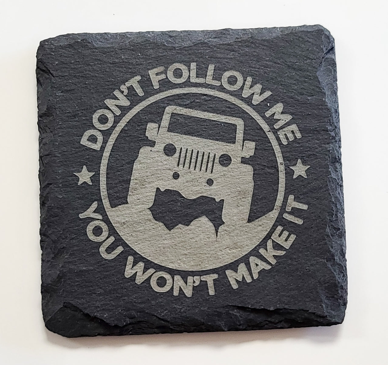 Jeep Slate Coaster - Don't Follow Me You Won't Make It