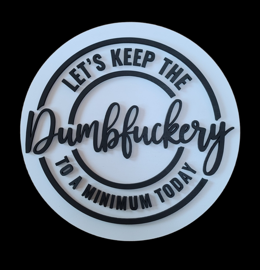 Dumbfuckery (12" Circle)